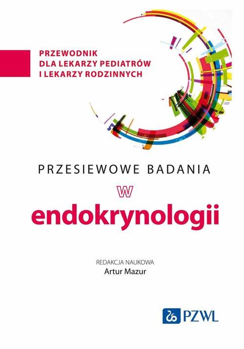 Przesiewowe badania w endokrynologii – Przewodnik dla lekarzy pediatrów i rodzinnych