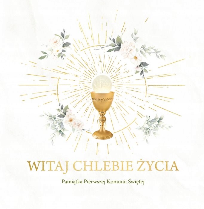 Witaj Chlebie Życia – Pamiątka I Komunii Świętej