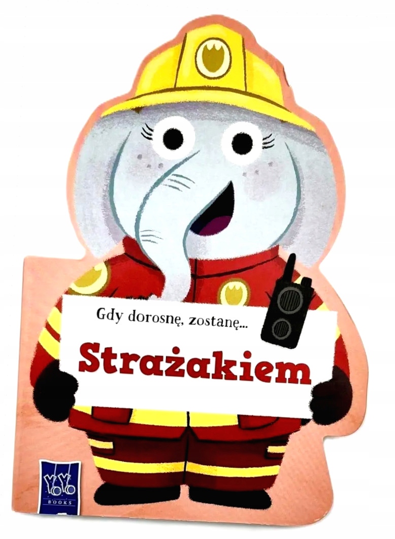 Gdy dorosnę, zostanę Strażakiem – Odkryj świat bohaterów
