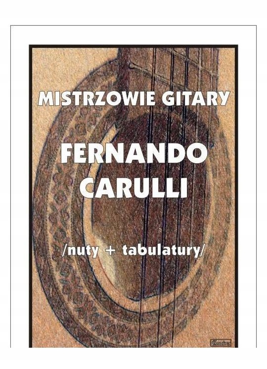 Mistrzowie Gitary - Fernando Carulli – Muzyczna podróż przez klasykę