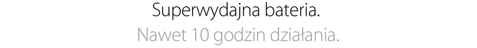 Superwydajna bateria. Nawet 10 godzin działania.