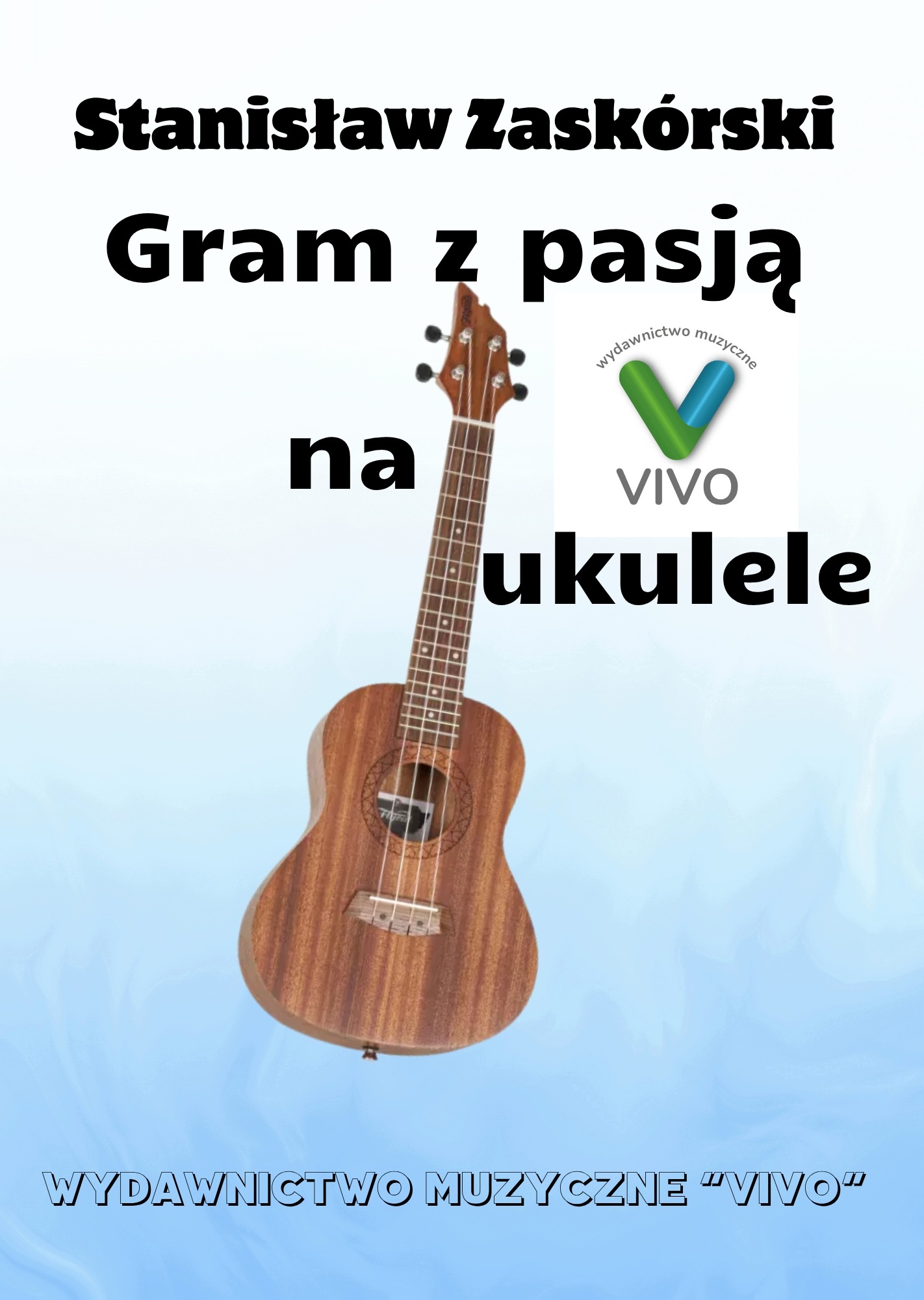Gram z pasją na ukulele – Książka, która rozbudzi Twoją miłość do muzyki