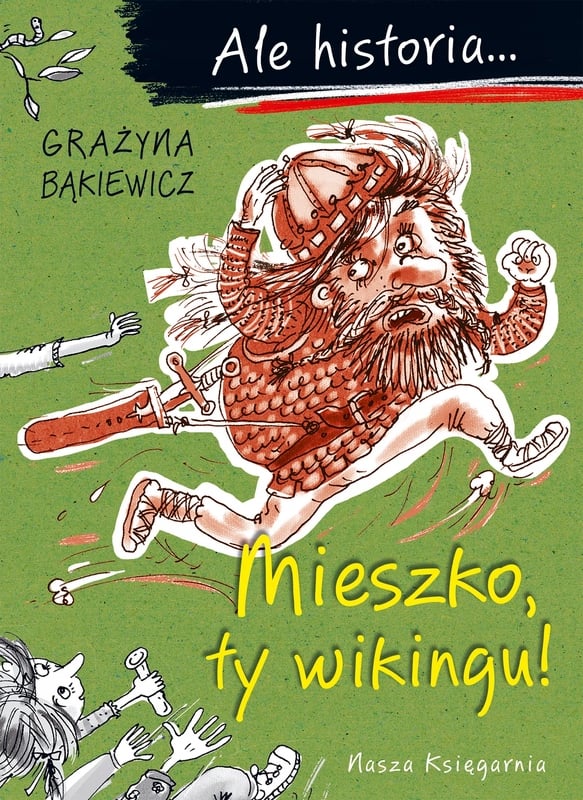 Ale historia... 1 Mieszko, ty wikingu! – Fascynująca podróż w czasie