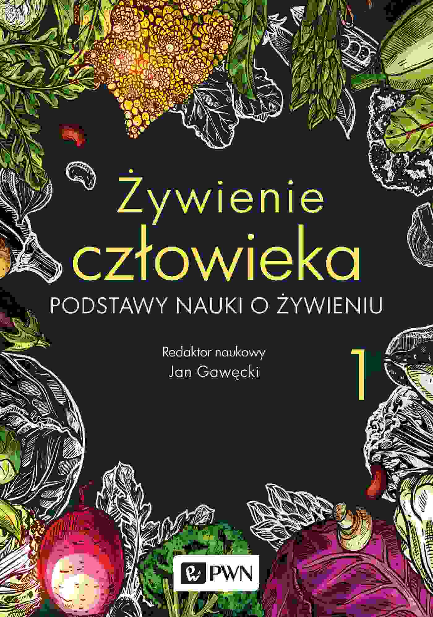 Żywienie człowieka. Tom 1 – Kluczowy podręcznik akademicki