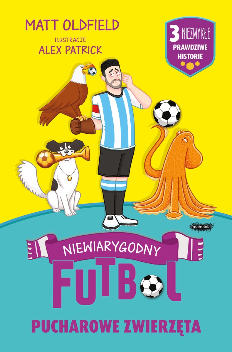 Pucharowe zwierzęta. Niewiarygodny futbol – Niezapomniane przygody w świecie piłki nożnej