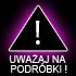 Uważaj na podróbki !