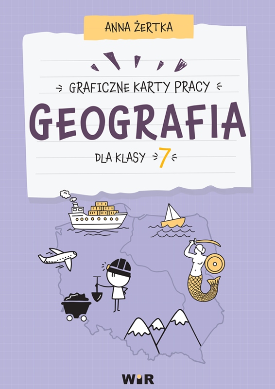 Geografia. Graficzne karty pracy dla klasy 7 – Odkryj fascynujący świat geografii