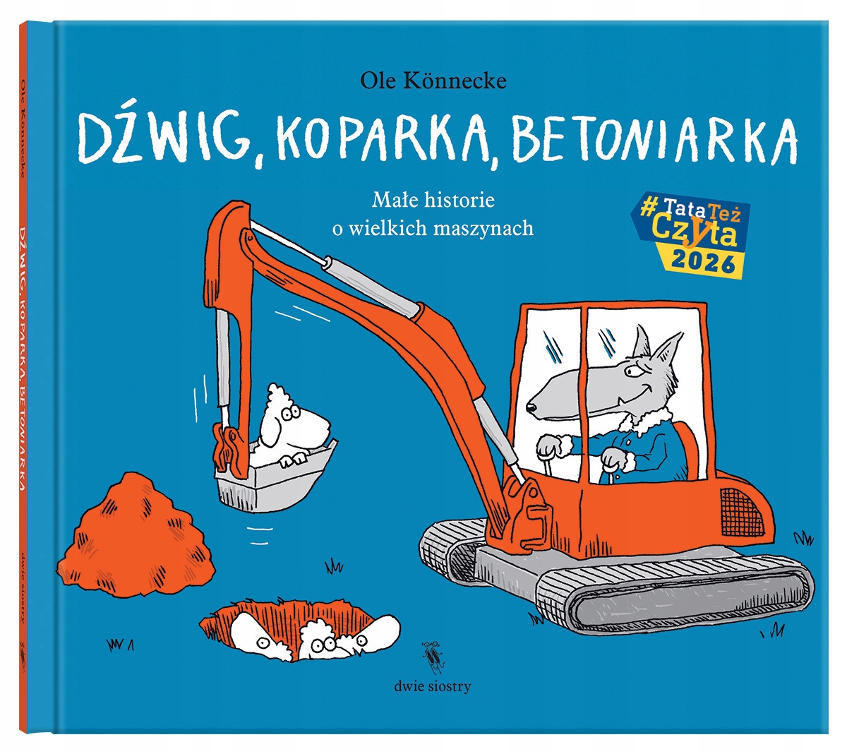 Dźwig, koparka, betoniarka – Małe historie o wielkich maszynach