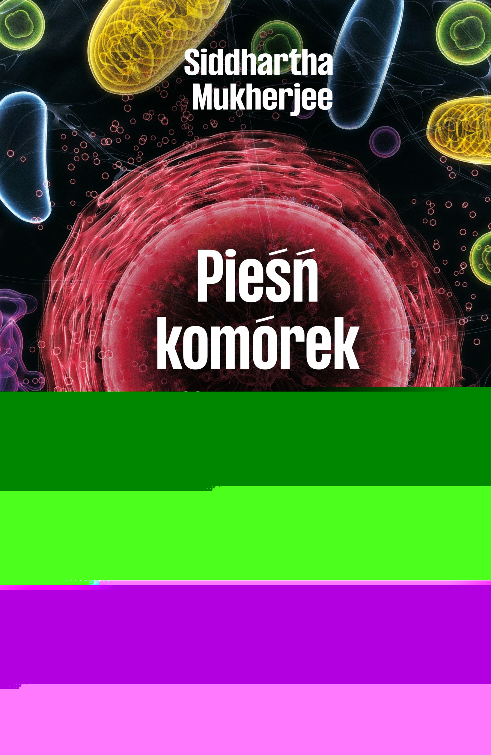 Pieśń komórek – Nowa epoka medycyny Siddhartha Mukherjee