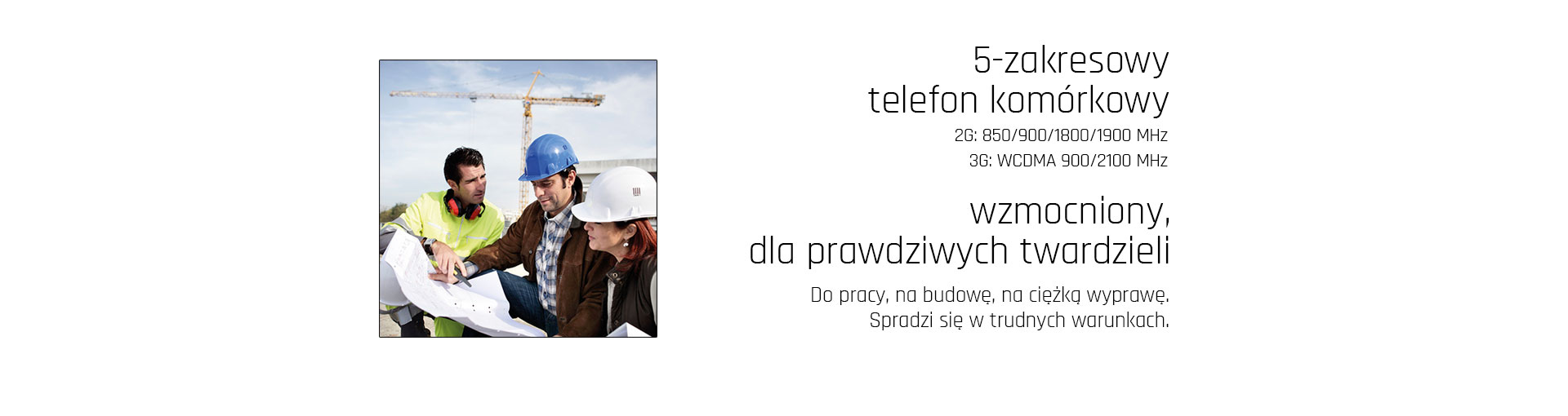 5-zakresowy telefon komórkowy, wzmocniony, dla prawdziwych twardzieli, Do pracy, na budowę, na ciężką wyprawę. Spradzi się w trudnych warunkach.