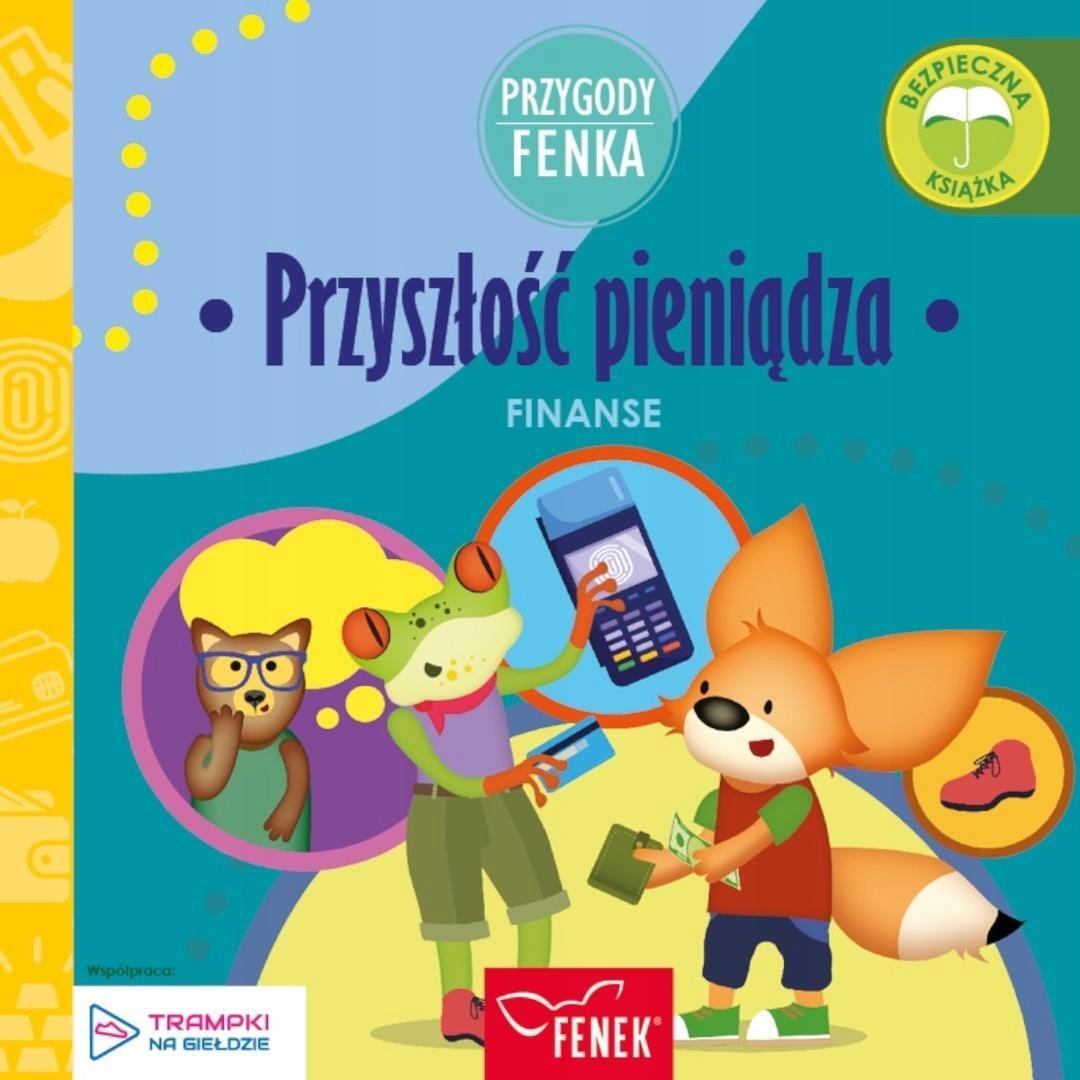 Przygody Fenka. Finanse. Przyszłość pieniędzy – Edukacyjna podróż w świat finansów