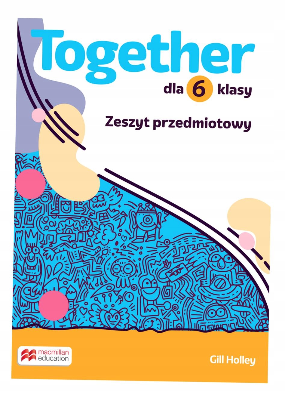 Together SP 6 Zeszyt ćwiczeń – Nowoczesne podejście do nauki języków obcych