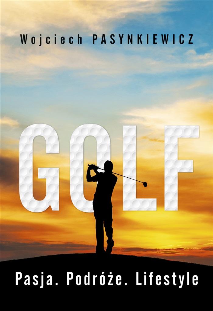 Golf. Pasja, podróże, lifestyle – Twoja przygoda z golfem
