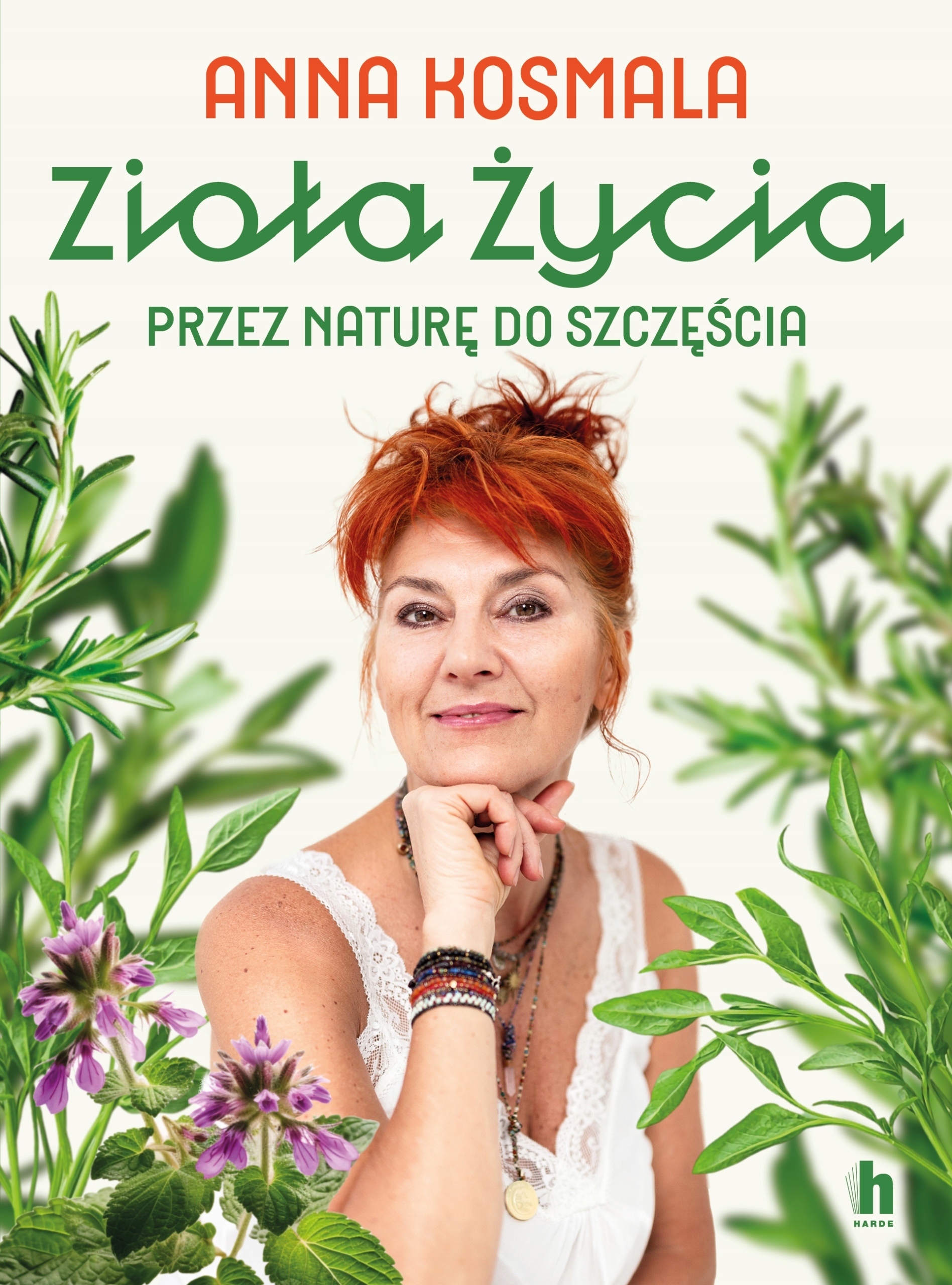 Zioła życia. Przez naturę do szczęścia – Twoja droga do zdrowia i harmonii