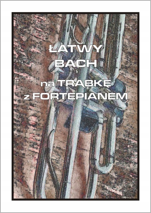 Łatwy Bach na trąbkę z fortepianem – Muzyczna przygoda dla każdego