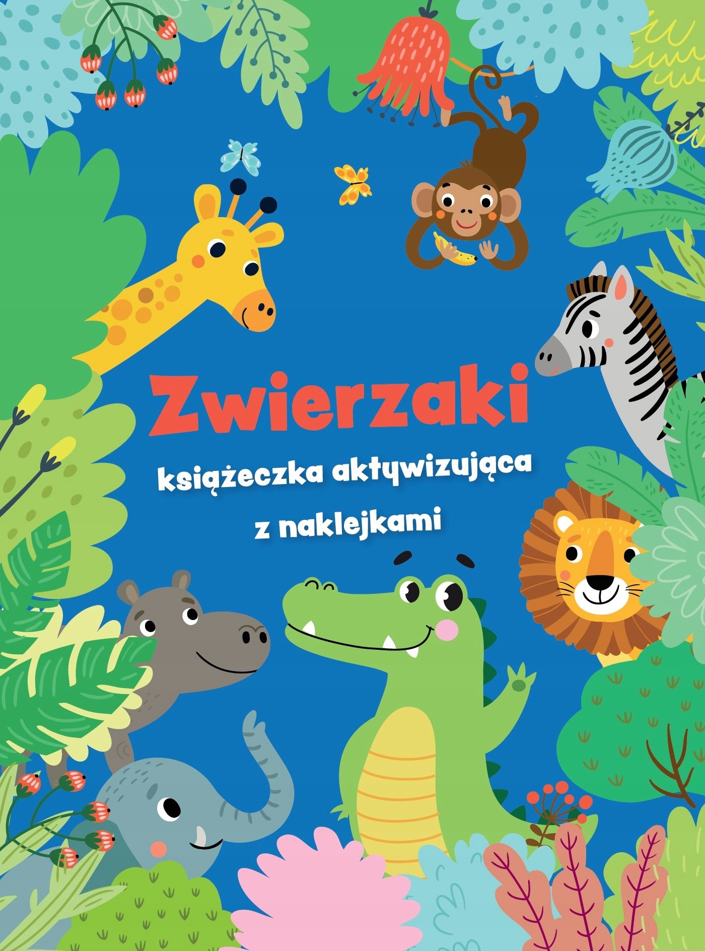 Zwierzaki - książeczka aktywizująca z naklejkami – Kreatywna zabawa dla najmłodszych