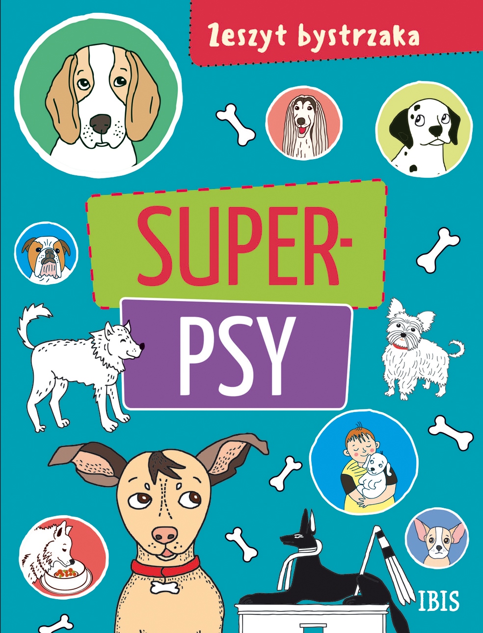 Zeszyt bystrzaka. Super psy – Edukacja i zabawa w jednym