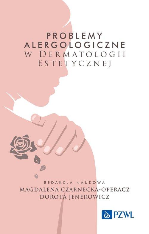 Problemy alergologiczne w dermatologii estetycznej – Kluczowa publikacja dla specjalistów