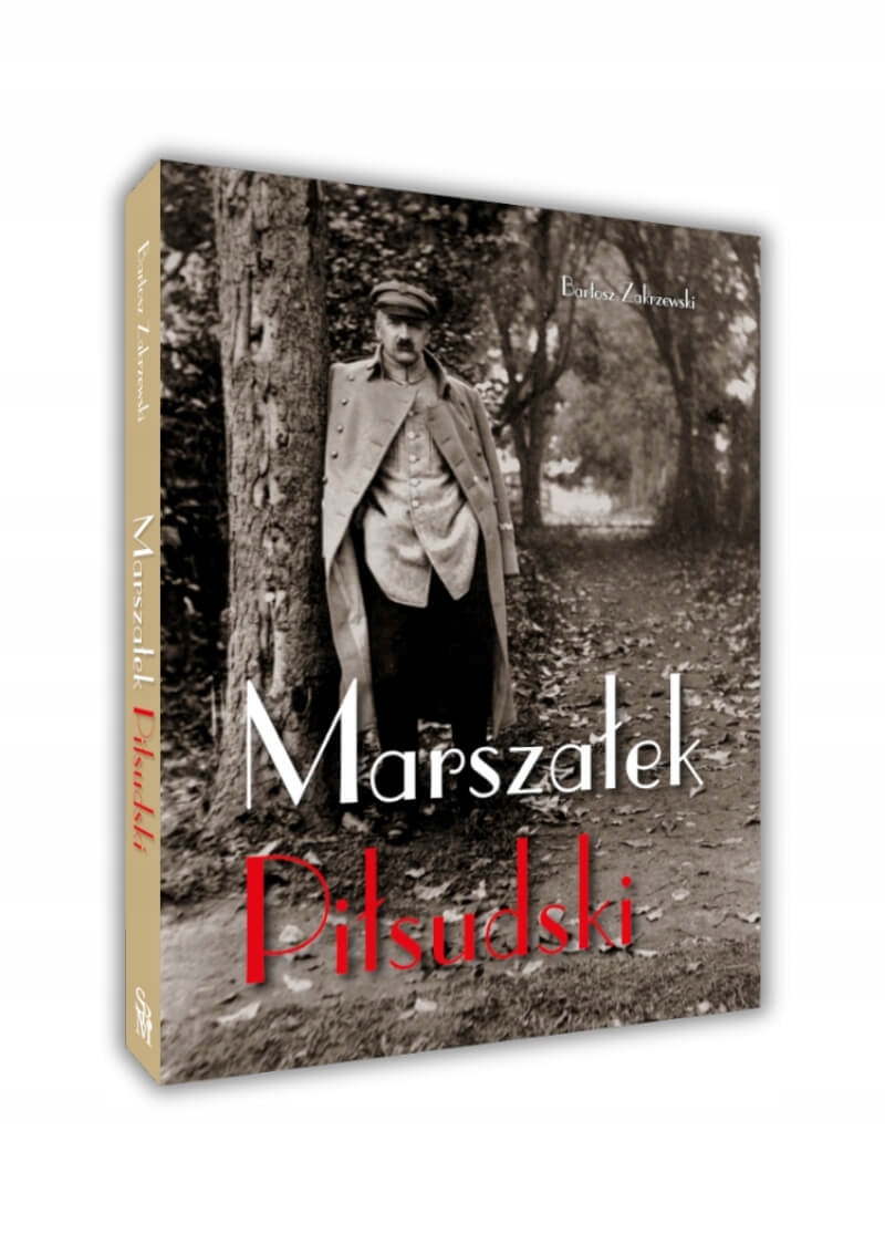 Marszałek Piłsudski – Inspirująca biografia wielkiego przywódcy
