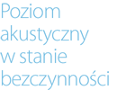 Poziom akustyczny w stanie bezczynności