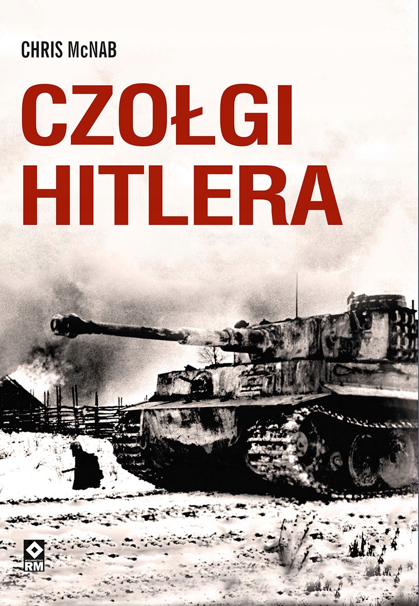 Czołgi Hitlera – Fascynująca historia niemieckich maszyn wojennych