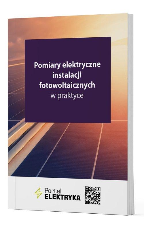 Pomiary elektryczne instalacji fotowoltaicznych w praktyce – Klucz do efektywności