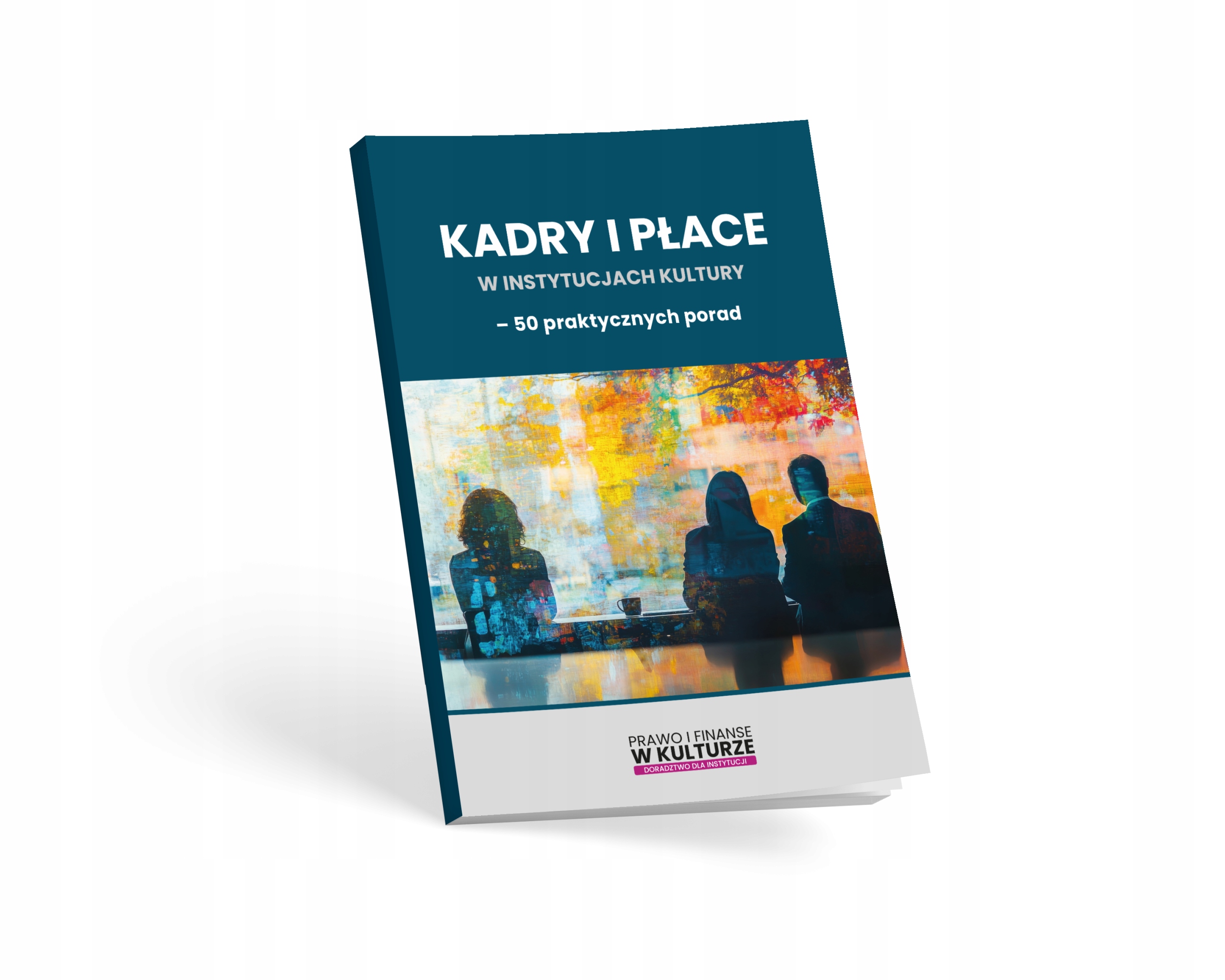 Kadry i płace w instytucjach kultury - 50 praktycznych porad