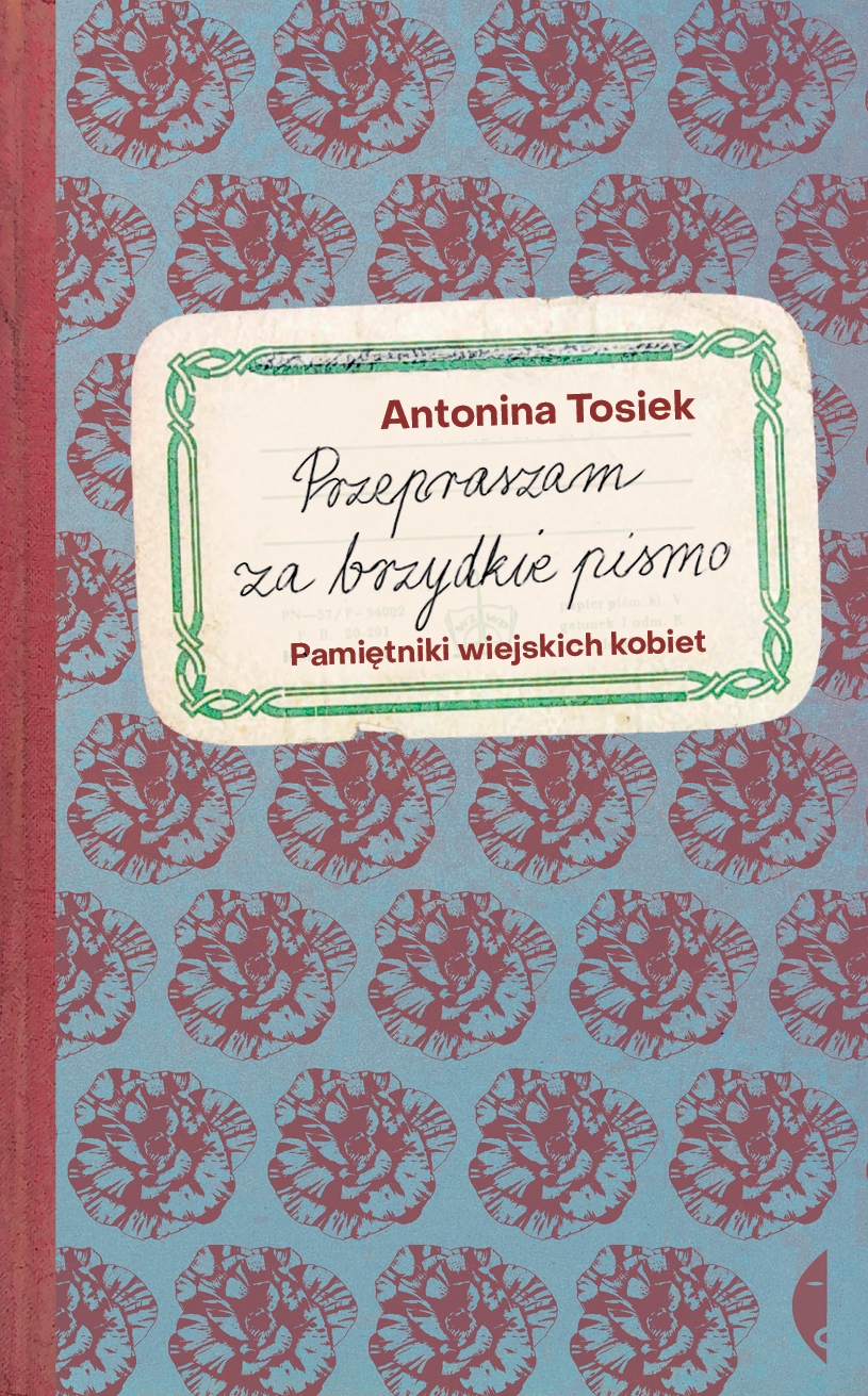 Przepraszam za brzydkie pismo – Pamiętnik Antoniny Tosiek