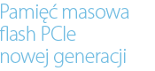 Pamięć masowa flash PCIe nowej generacji