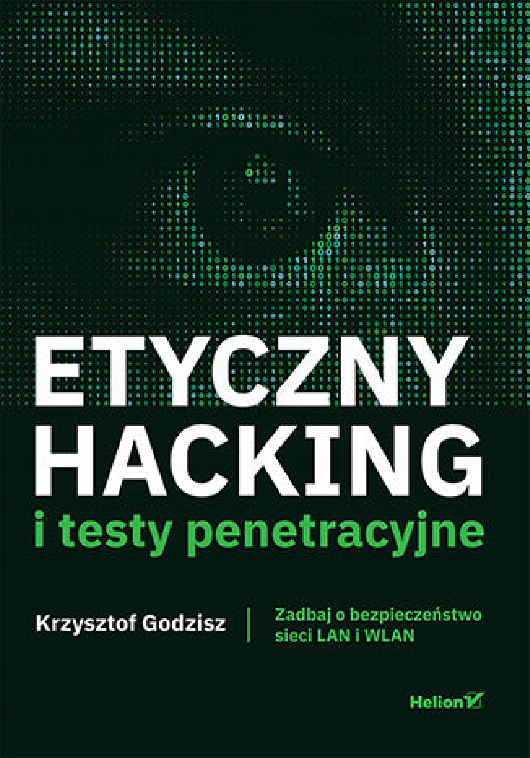 Etyczny hacking i testy penetracyjne – Zadbaj o bezpieczeństwo swojej sieci LAN i WLAN