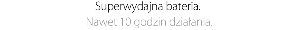 Superwydajna bateria. Nawet 10 godzin działania.