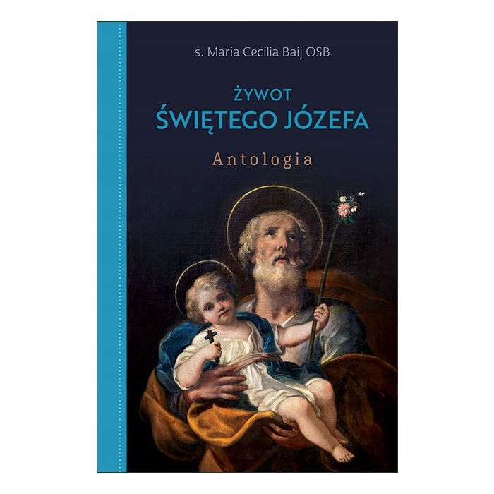 Żywot Świętego Józefa – Antologia s. Maria Cecilia Baij OSB