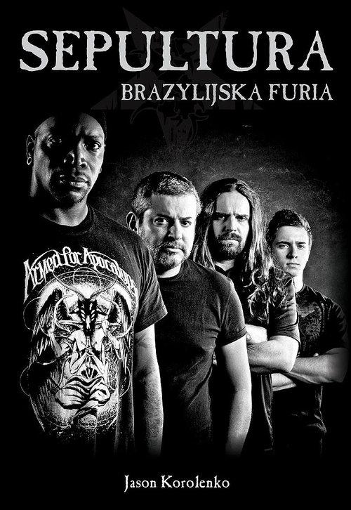 Sepultura Brazylijska Furia – Historia legendarnego zespołu