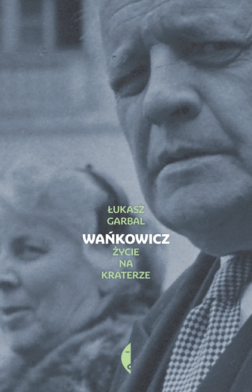 Wańkowicz. Życie na kraterze – Fascynująca biografia Melchiora Wańkowicza