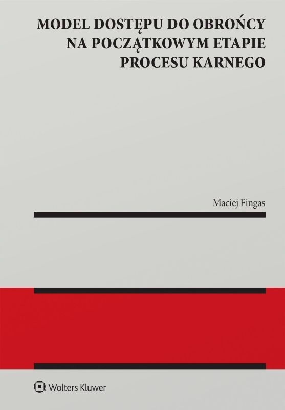 Model dostępu do obrońcy na początkowym etapie procesu karnego – Klucz do ochrony praw jednostki
