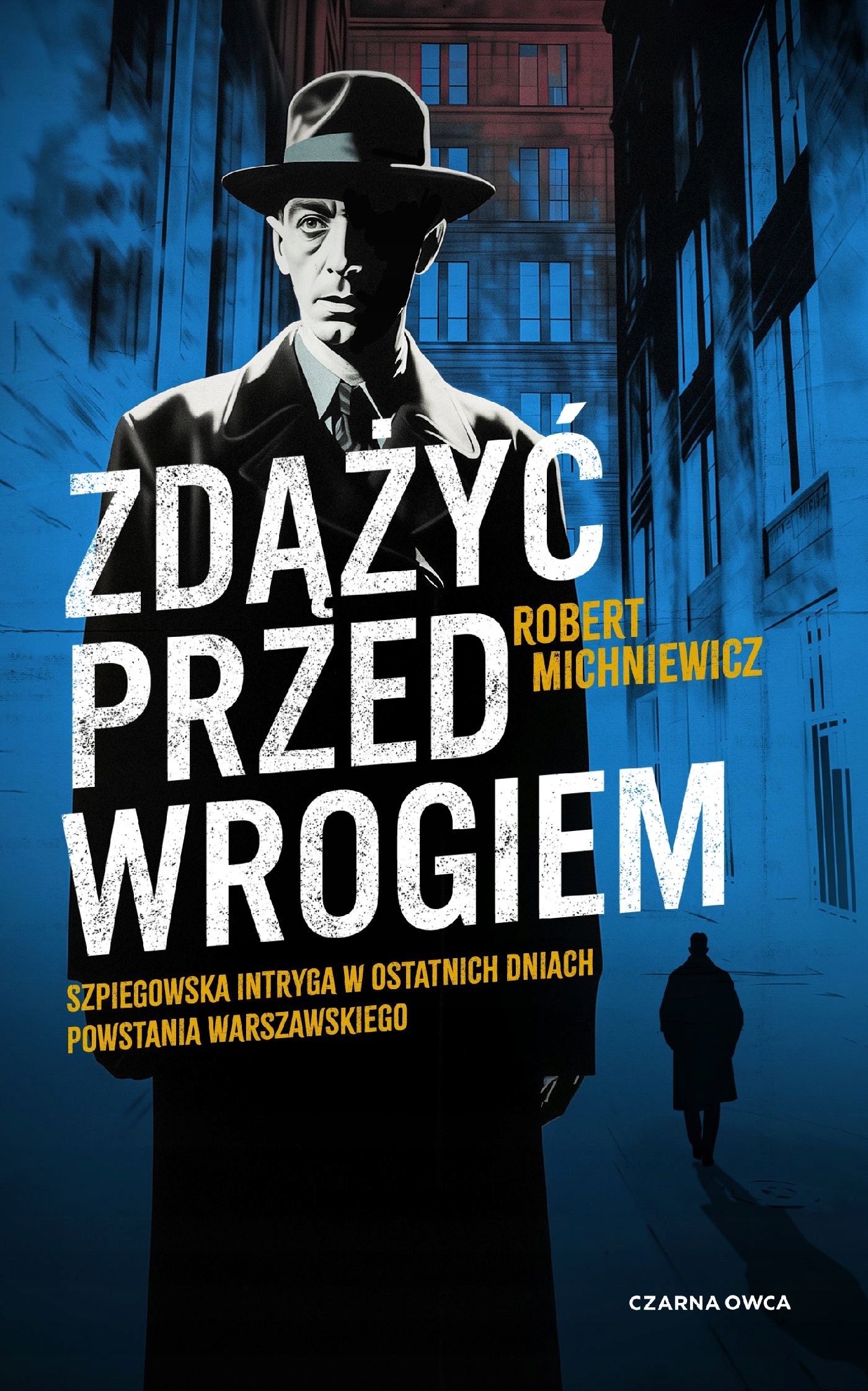 Zdążyć przed wrogiem – Pasjonująca powieść szpiegowska Roberta Michniewicza
