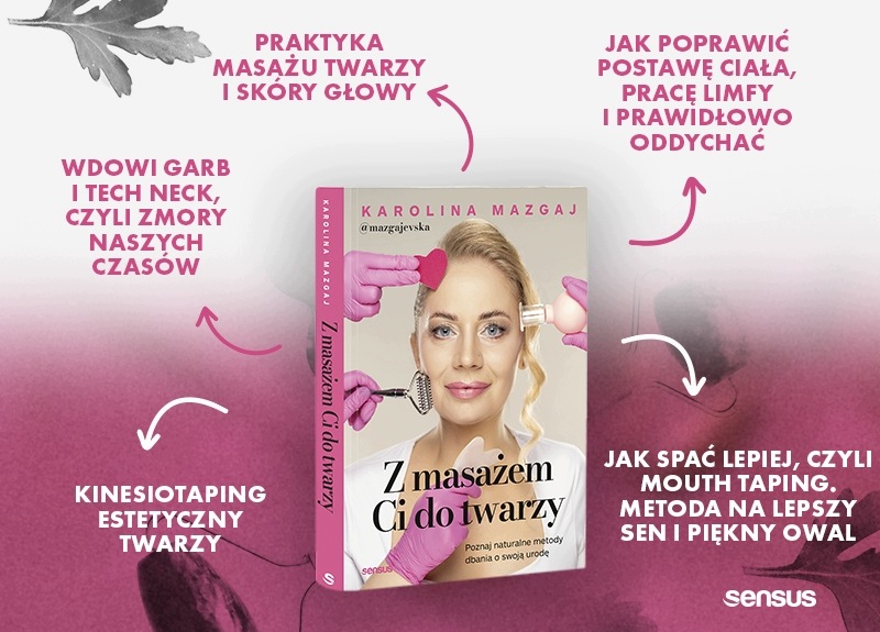 Odkryj sekrety masażu twarzy z Karoliną Mazgaj