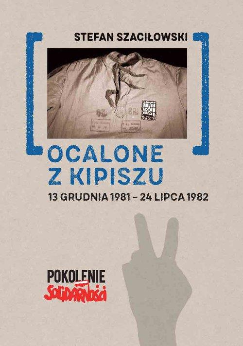 Ocalone z kipiszu. 13 grudnia 1981-24 lipca 1982 – Historia, która porusza