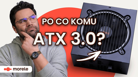 Czy potrzebny Ci zasilacz ATX 3.0?