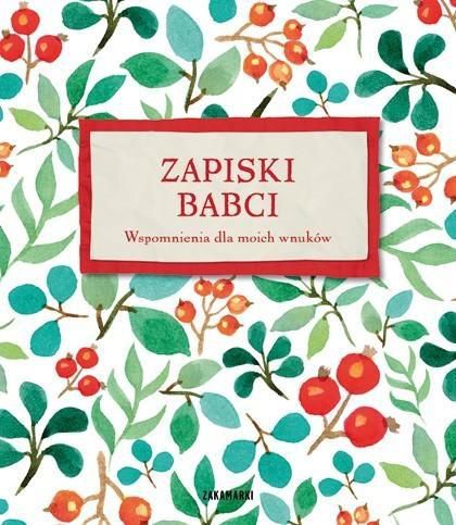 Zapiski babci. Wspomnienia dla moich wnuków - 150670