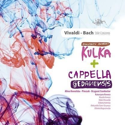 Vivaldi - Bach Stile Concerto. Kulka, Cappella CD - 242435