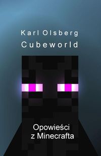 Cubeworld. Opowieści z Minecrafta - Karl Olsberg (150413)