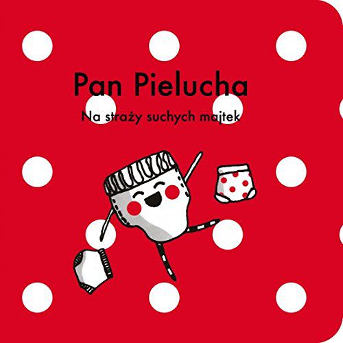 Pan Pielucha na straży suchych majtek