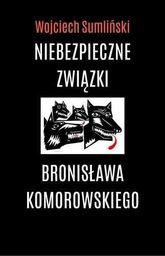  Niebezpieczne związki B. Komorowskiego. Audiobook - 170053