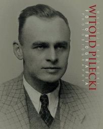  Witold Pilecki Fotobiografia / Photobiography