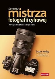  Helion Scott Kelby Sekrety mistrza fotografii Profesjonalne zdjęcia