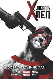  Uncanny X-Men T. 3 Dobry, zły, Inhuman