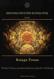 Kroniki Historii Kosmicznej T.1. Księga Tronu