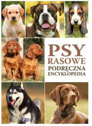 Psy rasowe. Podręczna encyklopedia