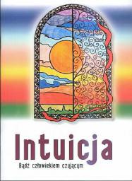 Intuicja. Bądź człowiekiem czującym